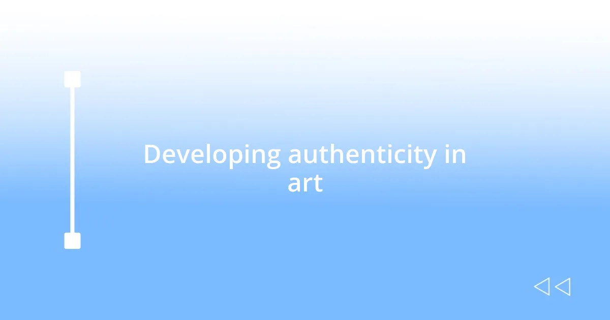 Developing authenticity in art