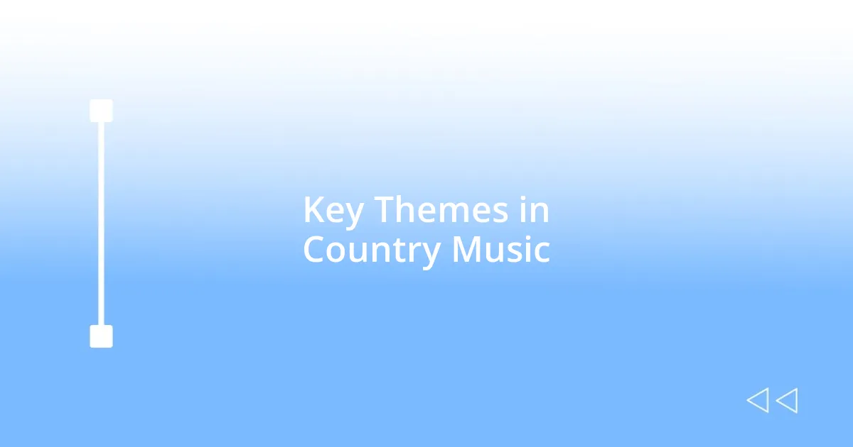 Key Themes in Country Music