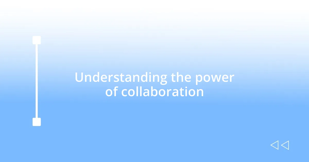 Understanding the power of collaboration