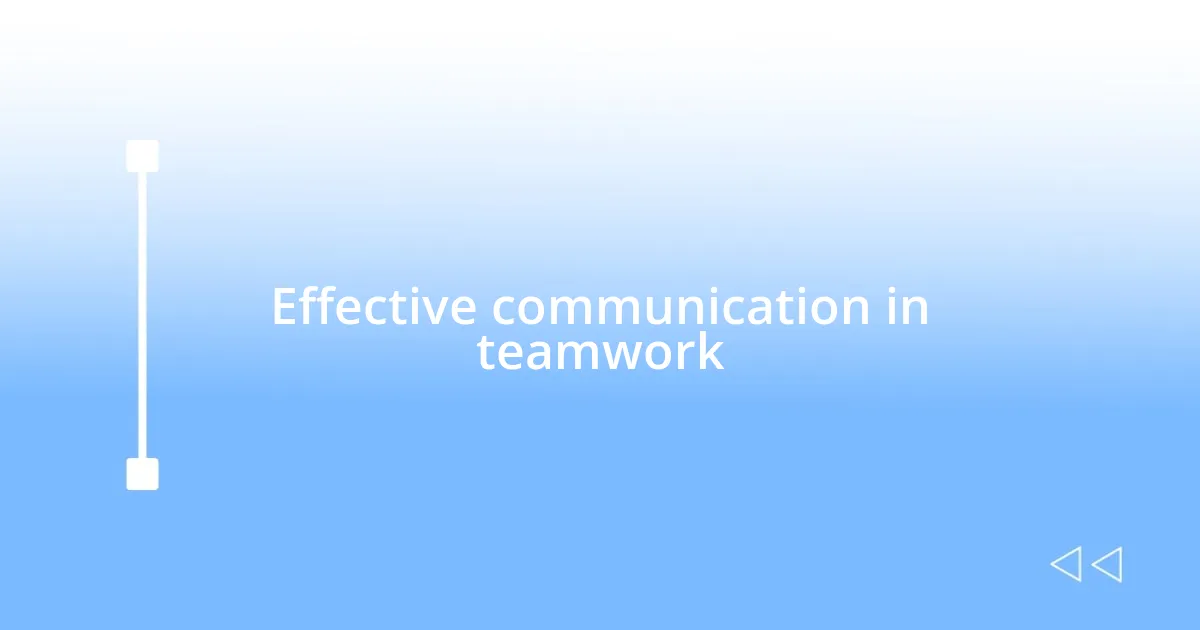 Effective communication in teamwork