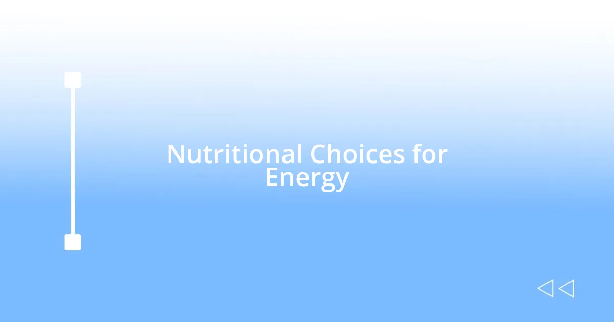 Nutritional Choices for Energy