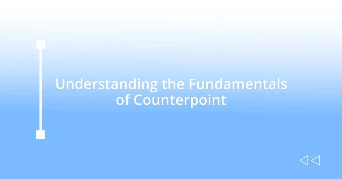 Understanding the Fundamentals of Counterpoint