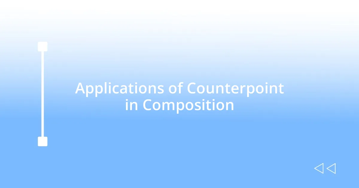 Applications of Counterpoint in Composition