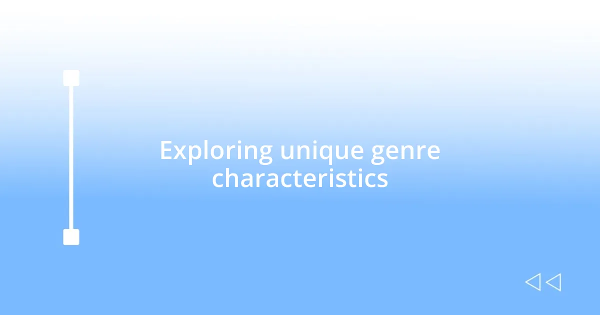 Exploring unique genre characteristics