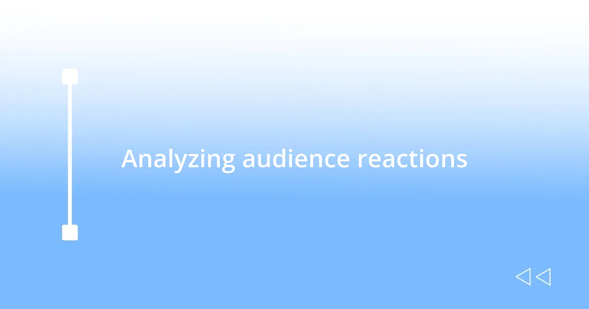 Analyzing audience reactions