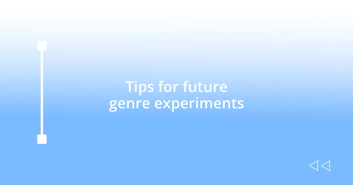 Tips for future genre experiments