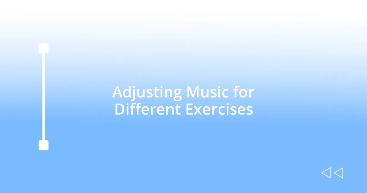Adjusting Music for Different Exercises