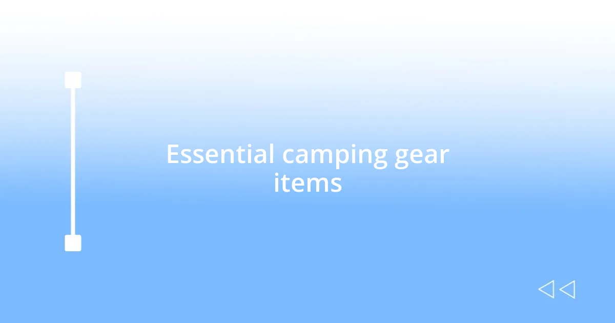 Essential camping gear items