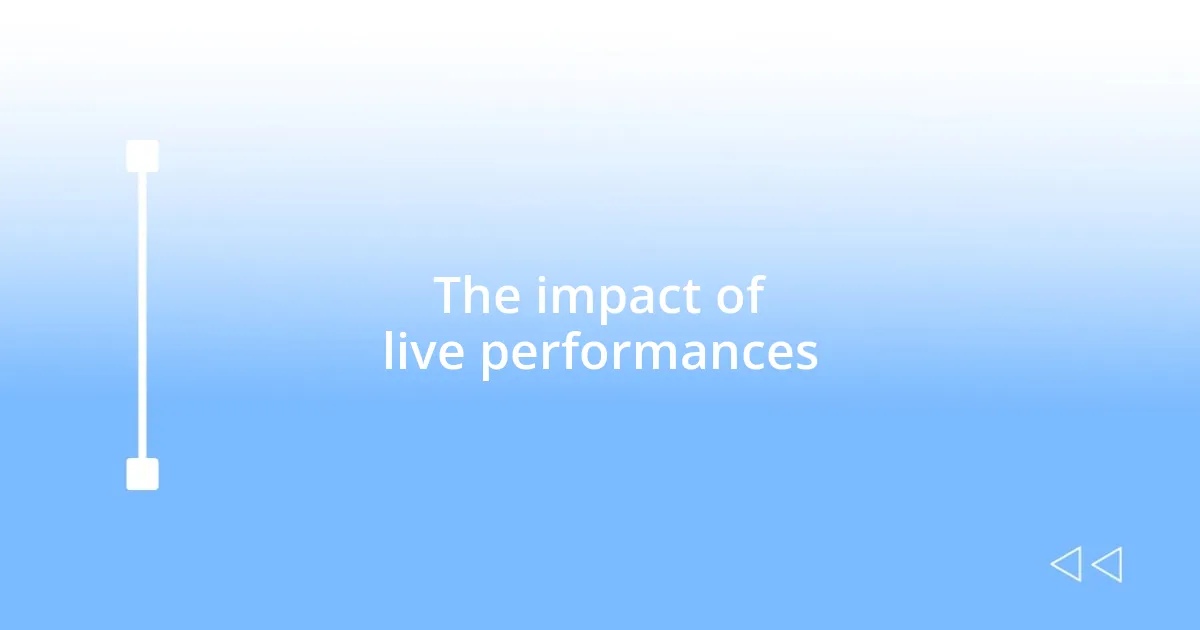 The impact of live performances